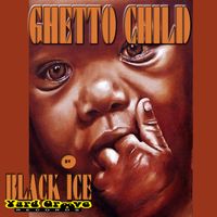 Ghetto Child  by Black Ice 