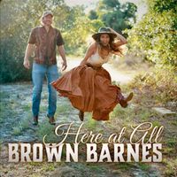 Here at All by Brown Barnes