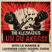 Un Du Akerst by The Klezmatics feat. La Manga & The Lavender Light Gospel