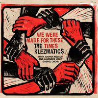 We Were Made For These Times (Feat.  Joshua Nelson & The Lavender Light Gospel Choir) by The Klezmatics feat. Joshua Nelson & The Lavender Light Gospel Choir