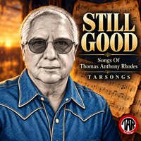 Still Good Songs Of Thomas Anthony Rhodes by Tarsongs