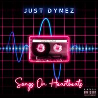 Songs On Heartbeats by Just Dymez