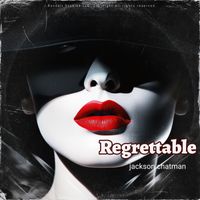 Regrettable by Jackson Chatman
