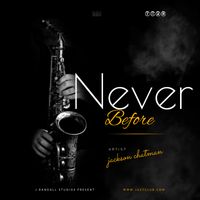 Never Before by Jackson Chatman