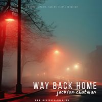 Way Back Home by Jackson Chatman