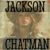 It's a Whisper - Pre Release by Jackson Chatman
