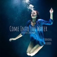 Come Into The Water by Jackson Chatman