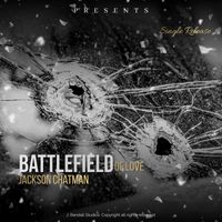 Battlefield of Love by Jackson Chatman