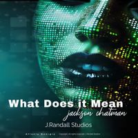 What Does it Mean by Jackson Chatman