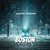 Last Train to Boston by Jackson Chatman
