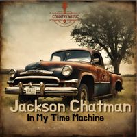 In My Time Machine - County by Jackson Chatman