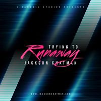 Trying to Runaway by Jackson Chatman