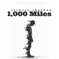 1,000 Miles by Jackson Chatman