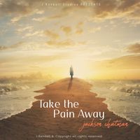 Take The Pain Away by Jackson Chatman