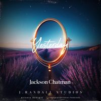 Yesterday by Jackson Chatman
