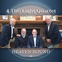 Heaven Bound by 4 The Light Quartet