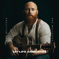 My Life And Loves by Max Wellstead