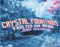 Crystal Fountains at Vaulted Oak Brewing
