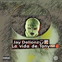 La Vida de Tony by Jay Delionz