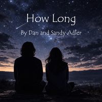 How Long by Dan and Sandy Adler