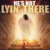 He's Not Lyin' There by Dan Adler