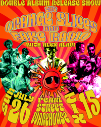 The Orange Slices and Fake Radio - Double Album Release Show featuring Alex Alavi & The Funky Breakfast