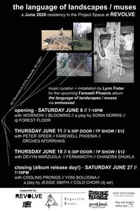 THE LANGUAGE OF LANDSCAPES / MUSES June 2026 FAREWELL PHOENIX residency at REVOLVE (all events)