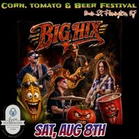 BIG HIX "Corn, Tomato & Beer Festival"