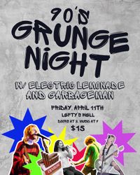 90's Grunge Night w/ Electric Lemonade and Garbageman