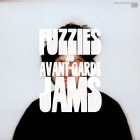 FUZZIES AND AVANT-GARDE JAMS by Alexander Boe