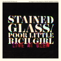 Stained Glass/Poor Little Rich Girl (Live at Ozen) by Alexander Boe