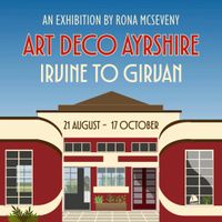 ART DECO AYRSHIRE - An Exhibition by Rona McSeveny