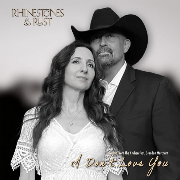 Rhinestones & Rust - I Don't Love You