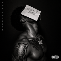Its Not Even You by Tae Laurent