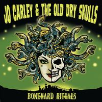 Boneyard Rituals by Jo Carley & The Old Dry Skulls