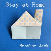 Stay at Home by Brother Jack