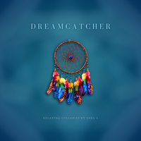 Dreamcatcher by Relaxing Lullabies by Greg S
