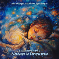 Lullabies vol. 1 Natan's Dreams by Relaxing Lullabies by Greg S