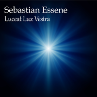 Luceat Lux Vestra by Sebastian Essene