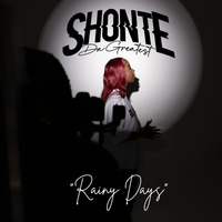 RAINY DAYS by Shonte Da Greatest