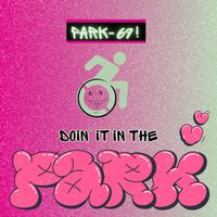 DOIN' IT IN THE PARK (Single Version) by Park-69!