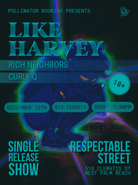 Like Harvey Single release show W/ Curly Q and Rich Neighbors