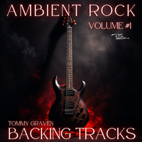 Ambient Rock Backing Tracks Volume #1 by Tommy Graven