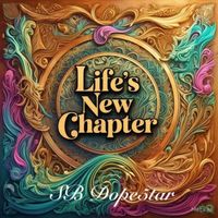 Life's New Chapter by SB Dopestar