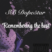 Remembering  The Best by SB Dopestar