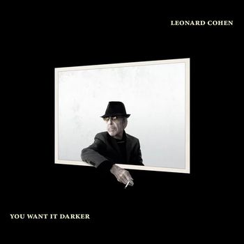 Leonard Cohen
(You Want It Darker)
