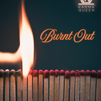 Burnt Out by Karma Queen