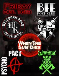 @ BFE: When the Sun Dies, Psycho Pact, Wretched Kingdom, Wellborn Road, & Warhog