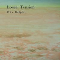 Loose Tension by Pete Hallpike - whole album