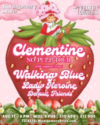 Clementine No Pulp Tour w/ Walking Blue, Lady Heroine, and Default Friends